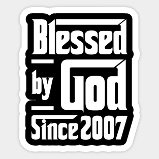 Blessed By God Since 2007 Sticker